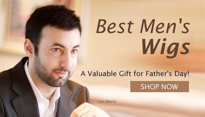 Best Men&#8217;s Wigs | A Valuable Gift for Father&#8217;s Day!