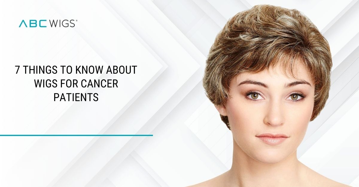 7 Things to Know About Wigs for Cancer Patient ABC WIGS
