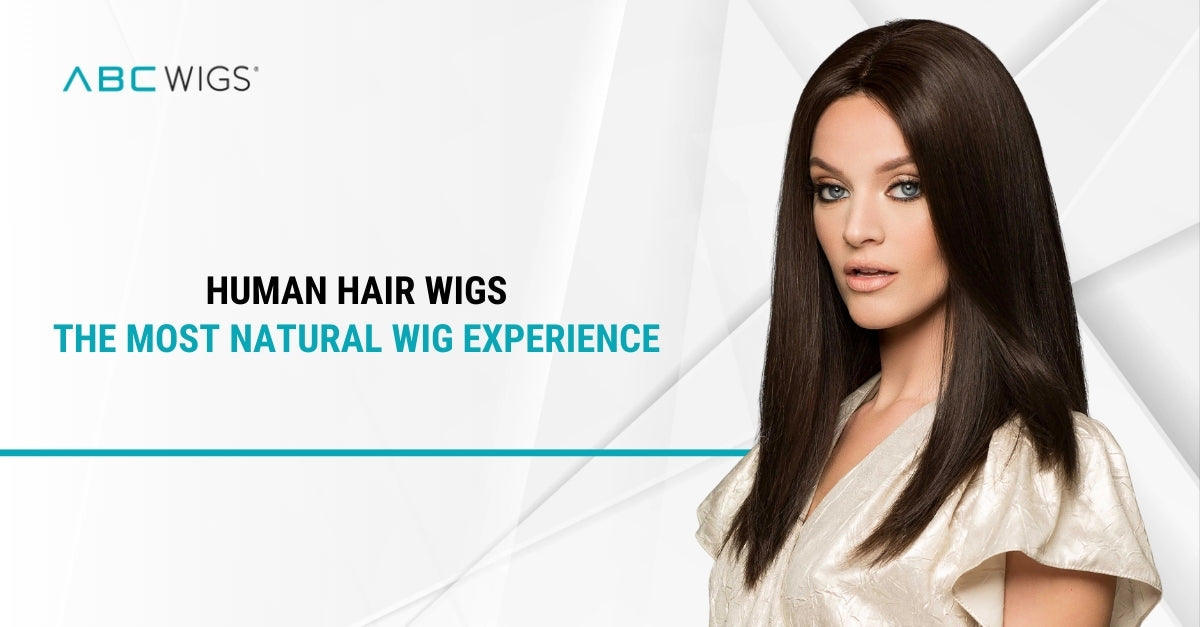 Human Hair Wigs: The Most Natural Wig Experience