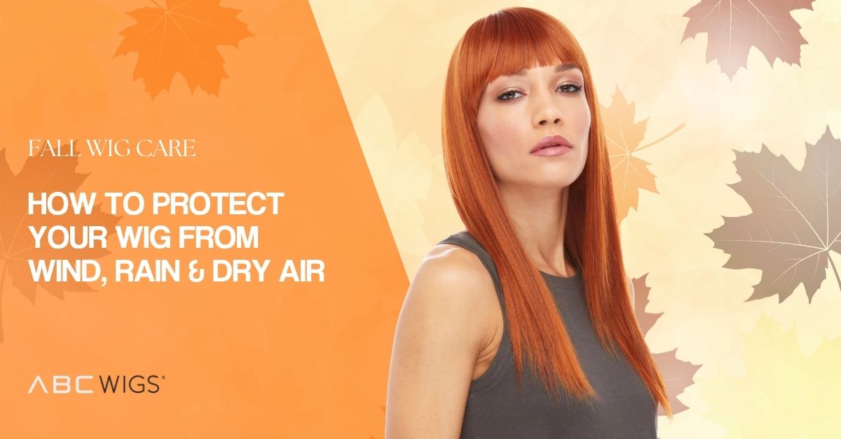 Fall Wig Care: How to Protect Your Wig From Wind, Rain & Dry Air